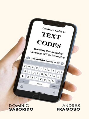 cover image of Dominic's Guide to Text Codes Decoding the Confusing Language  of Text Messaging
